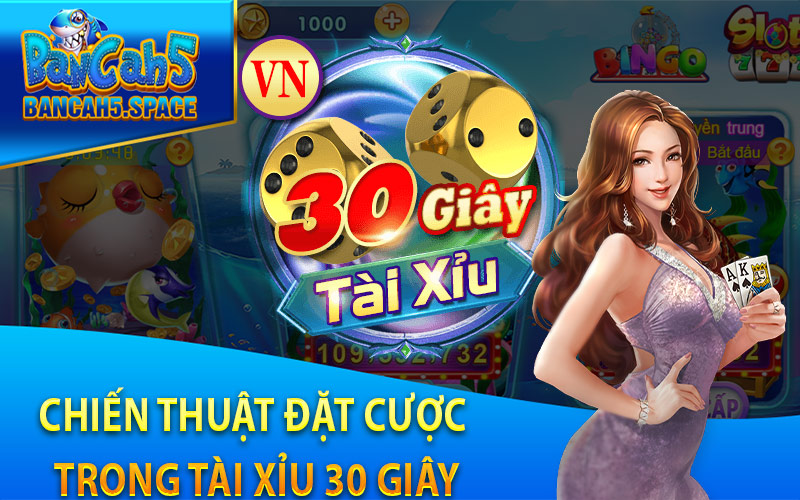 Chiến thuật đặt cược trong Tài Xỉu 30 Giây