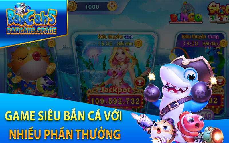 Game Siêu Bắn Cá Với Nhiều Phần Thưởng