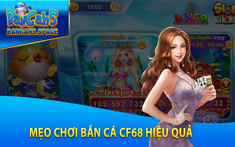 Mẹo Chơi Bắn Cá CF68 Hiệu Quả