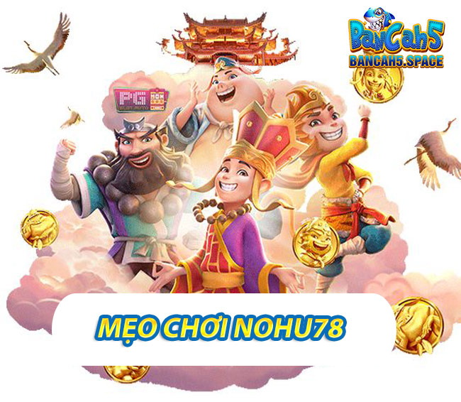 Mẹo Chơi Nohu78